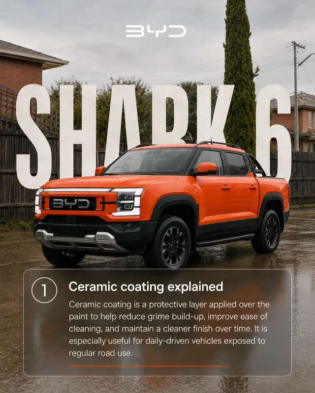 BYD Shark 6 - Ceramic coating explained: a protective layer over the paint that reduces grime build-up and makes cleaning easier